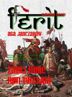 cover image of Ferit. Aga janczarów 2. Zabij mnie, nim przyjdą